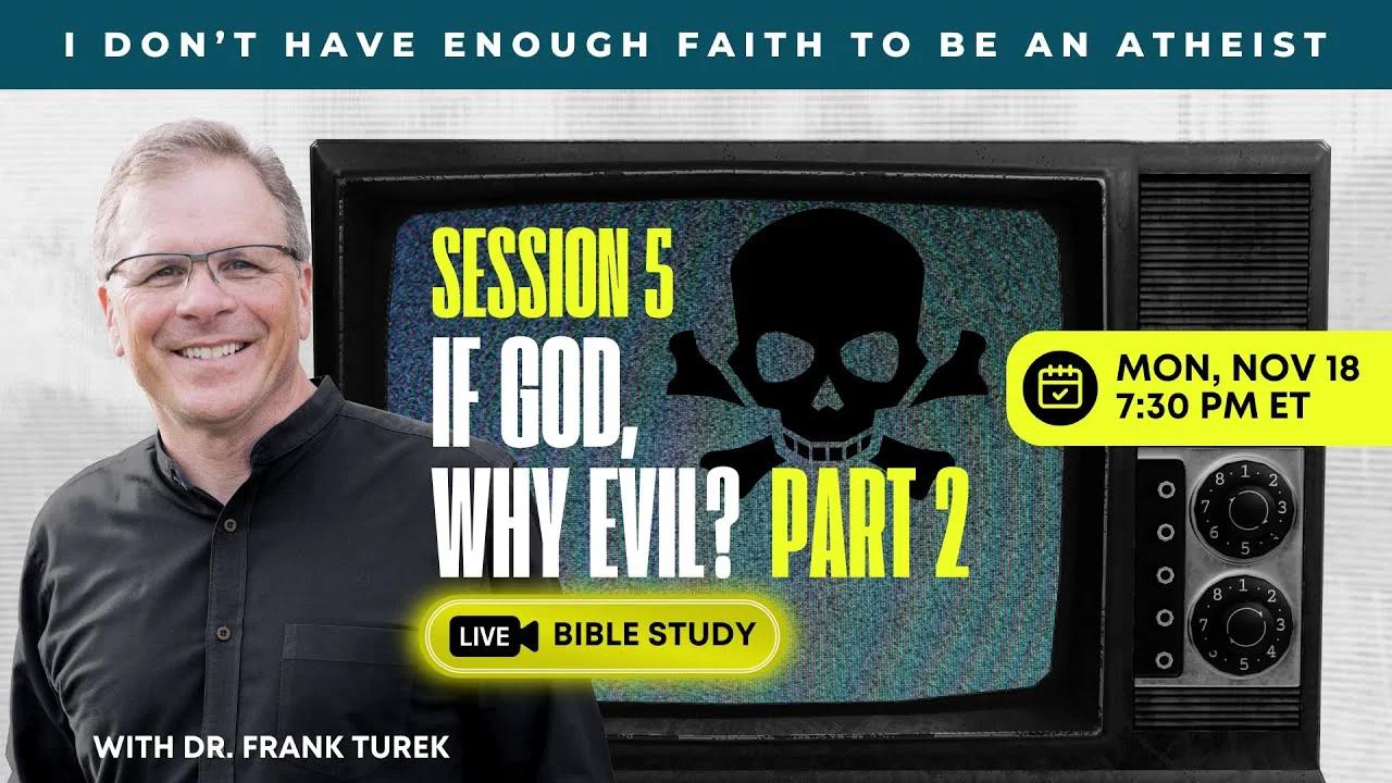 [LIVE BIBLE STUDY!] Session 5 If God, Why Evil? (Part