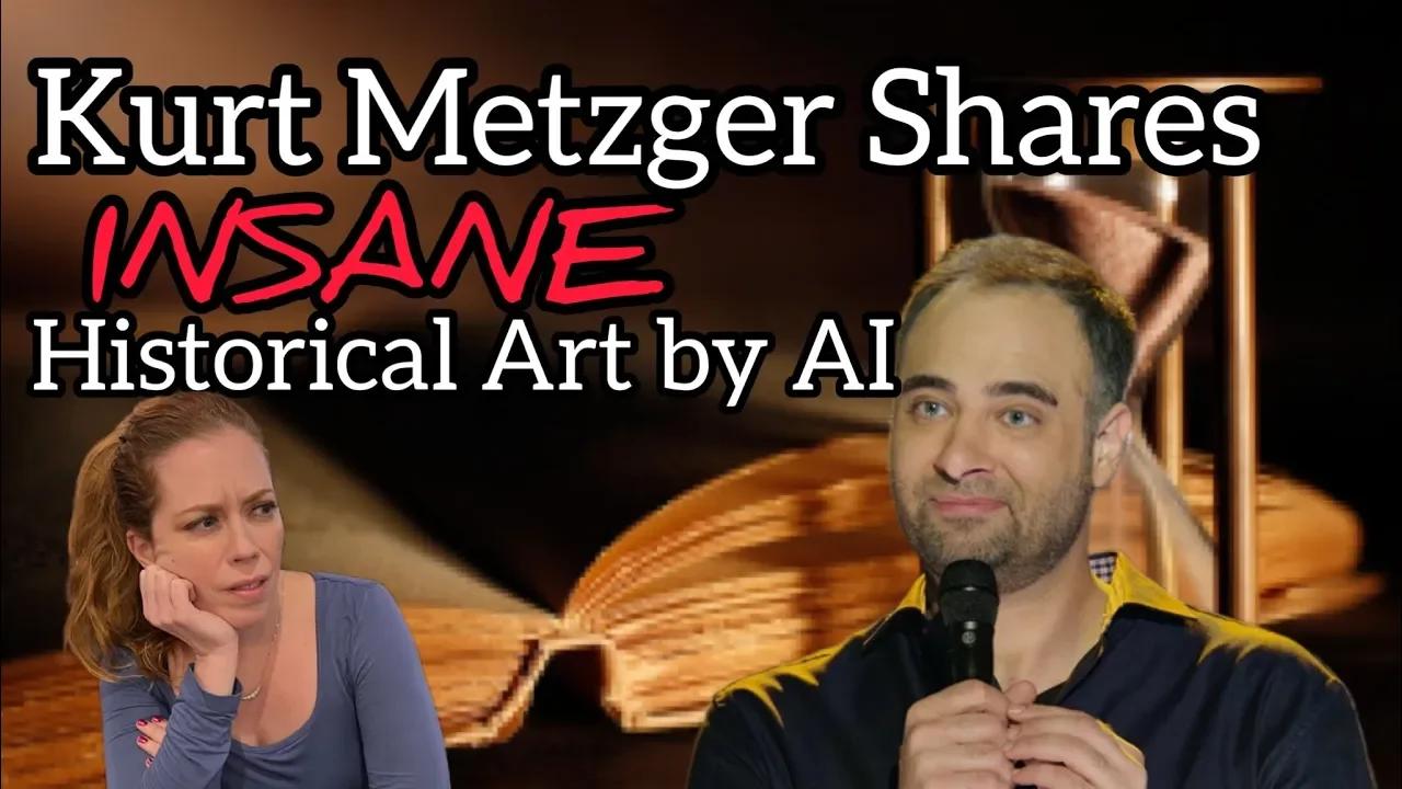 Kurt Metzger Shares World History Through AI Art on the Chrissie Mayr