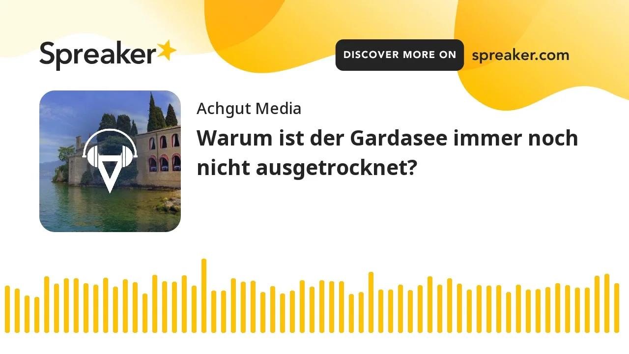 Warum Ist Der Gardasee Immer Noch Nicht Ausgetrocknet