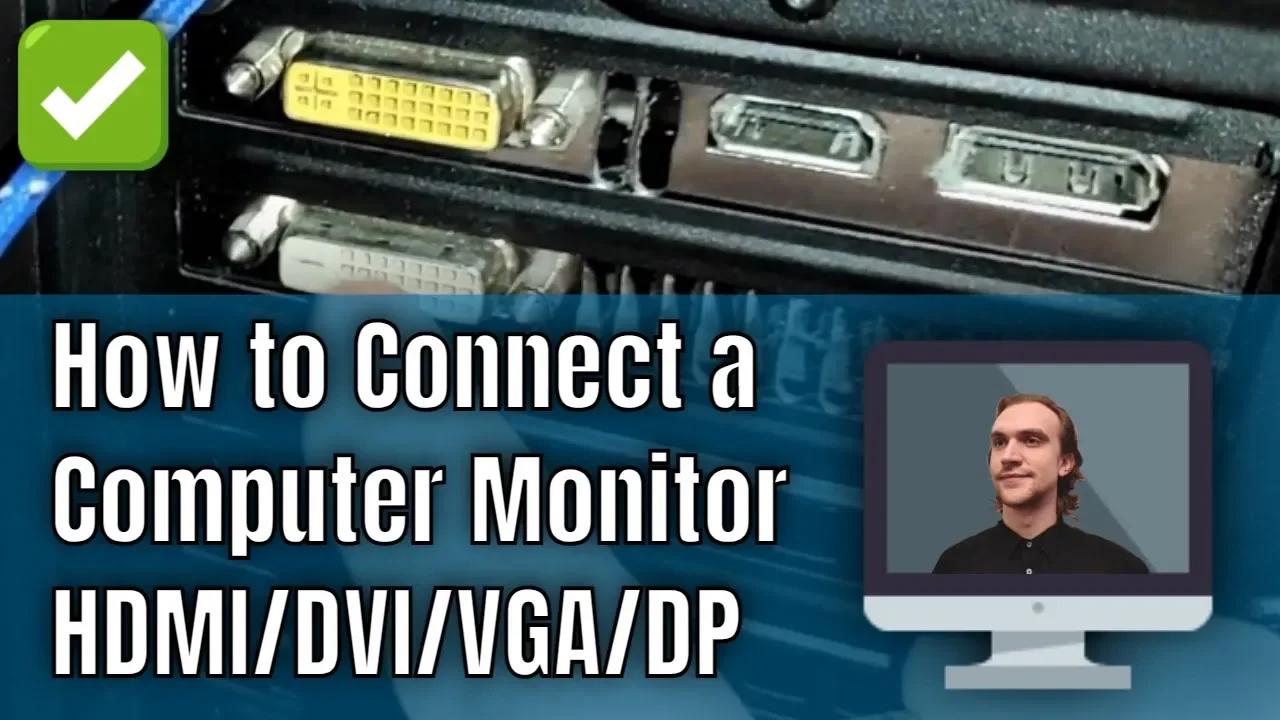 How to Connect a Monitor to a Computer | HDMI/DVI/VGA/DisplayPort