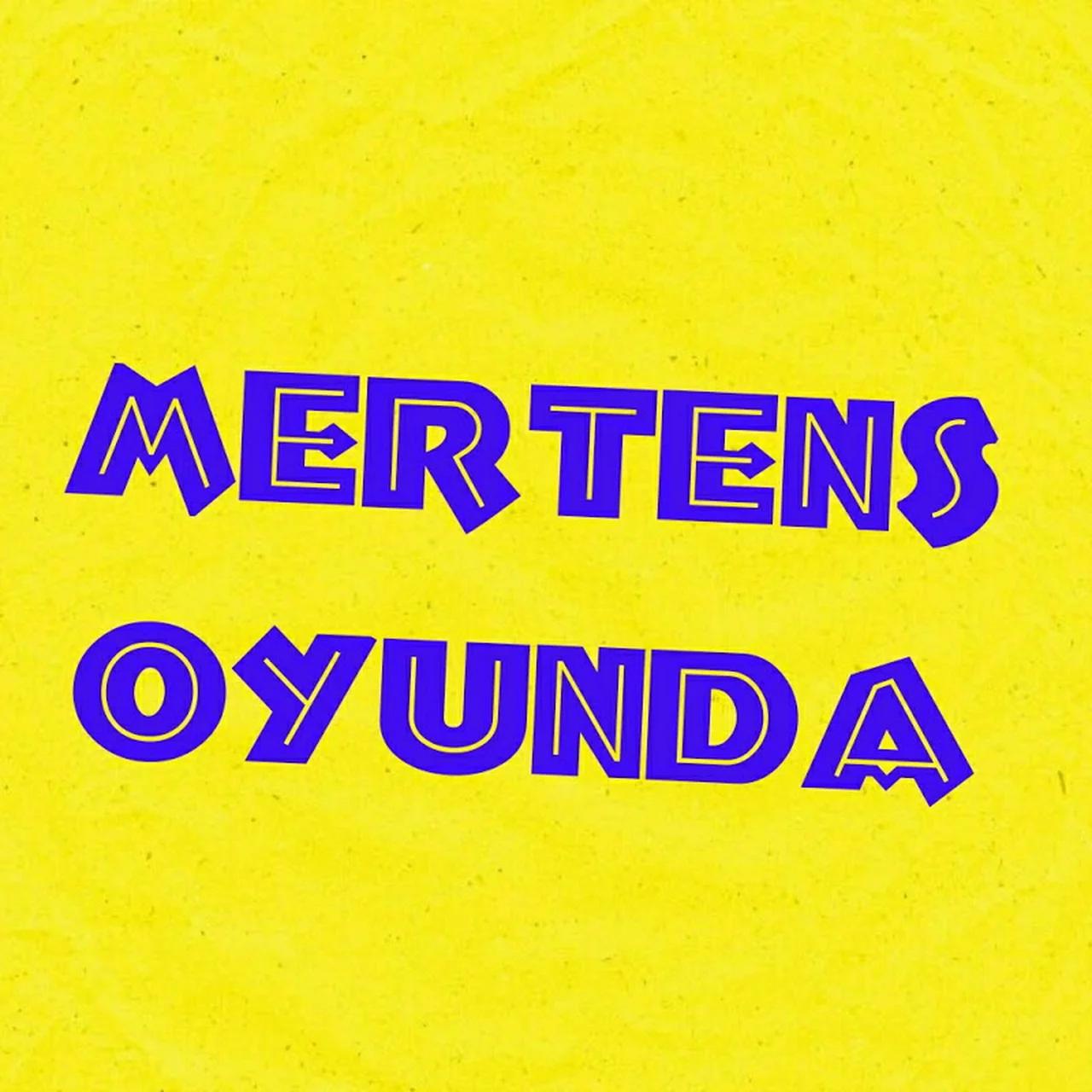 mertens oyunda