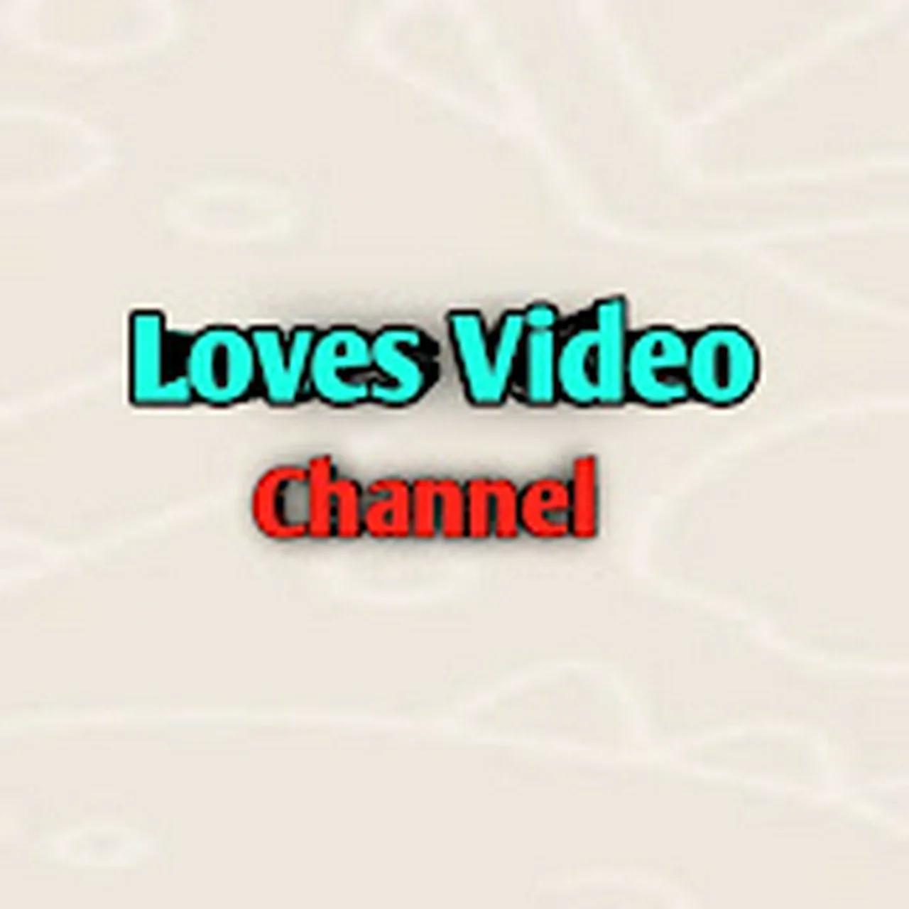 Loves Video Channel