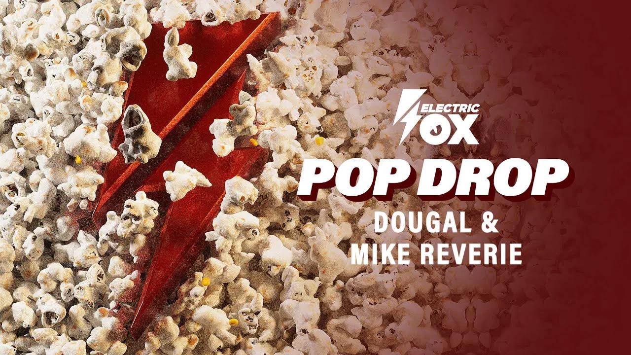 Dougal & Mike Reverie - Pop Drop (Official Audio) [Electric Fox]