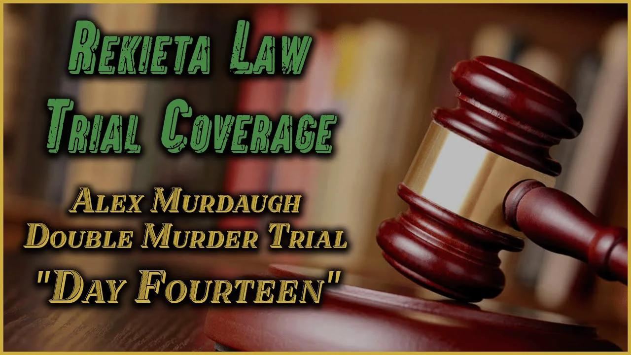 [Od] Alex Murdaugh Trial Day 14 – 2/13/2023