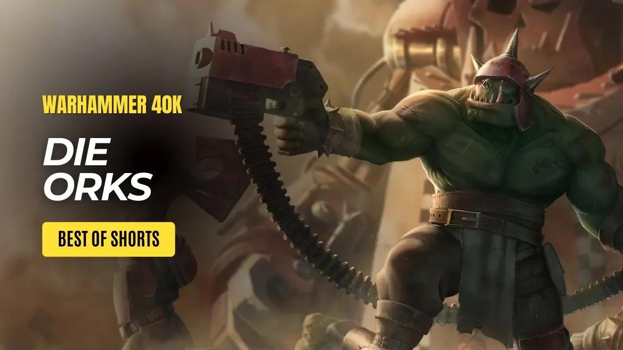 Die Orks In Warhammer 40k Best Of Shorts Warhammer Lore