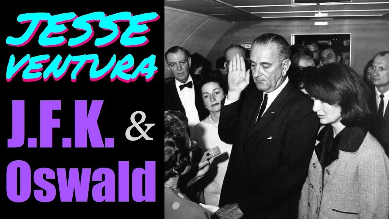 Jesse Ventura on J.F.K. & Lee Harvey Oswald