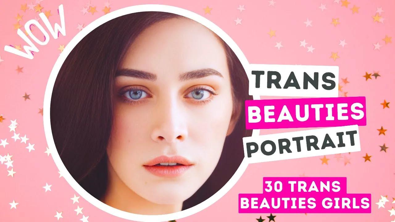 Trans Beauties Portrait With 30 Amazing Trans Girls!