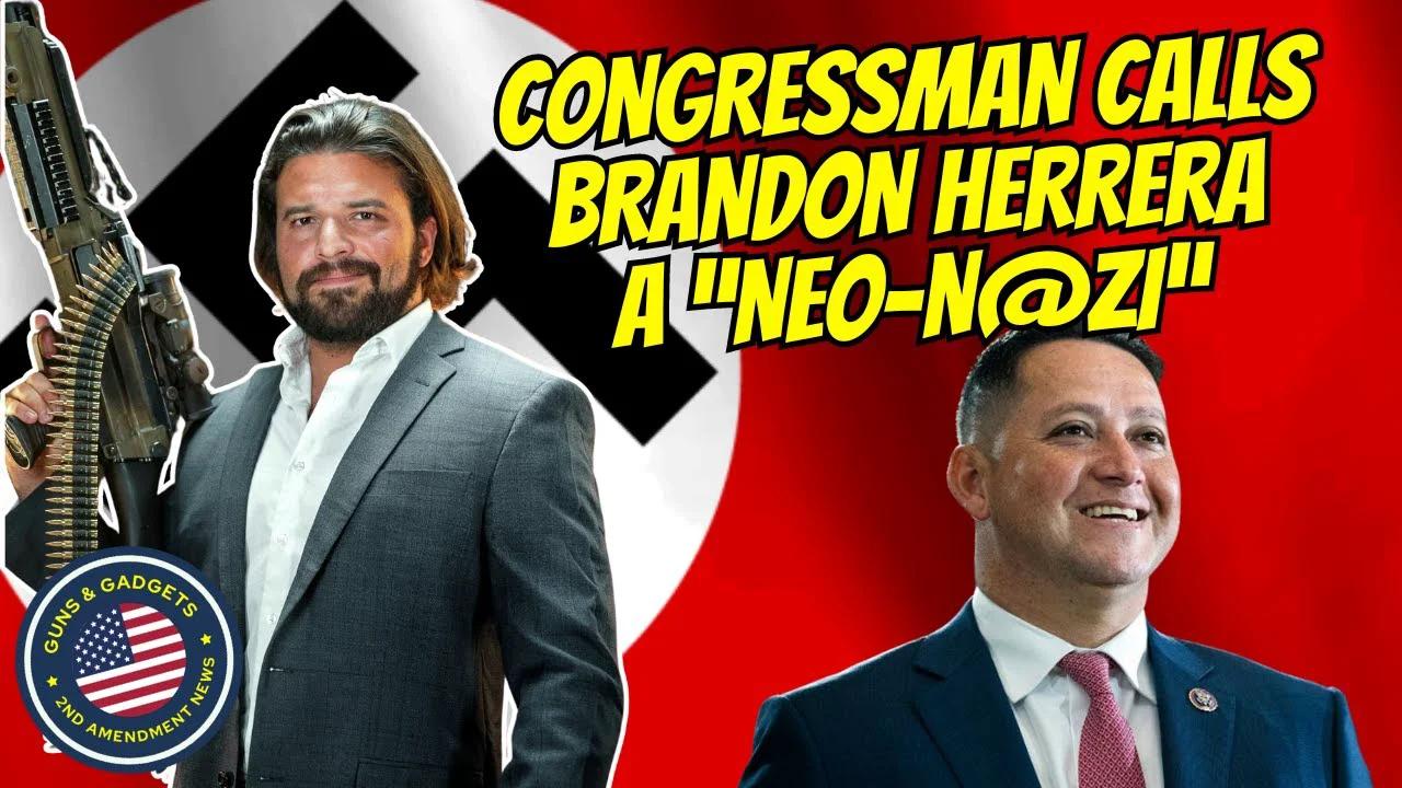 Sitting Congressman Calls Brandon Herrera A "Neo-N@zi"