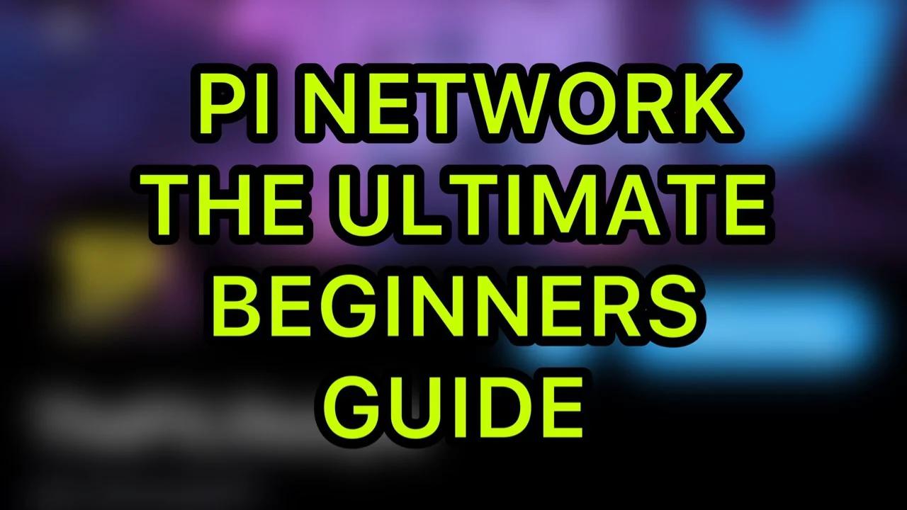 Pi Network - The Ultimate Beginners Guide