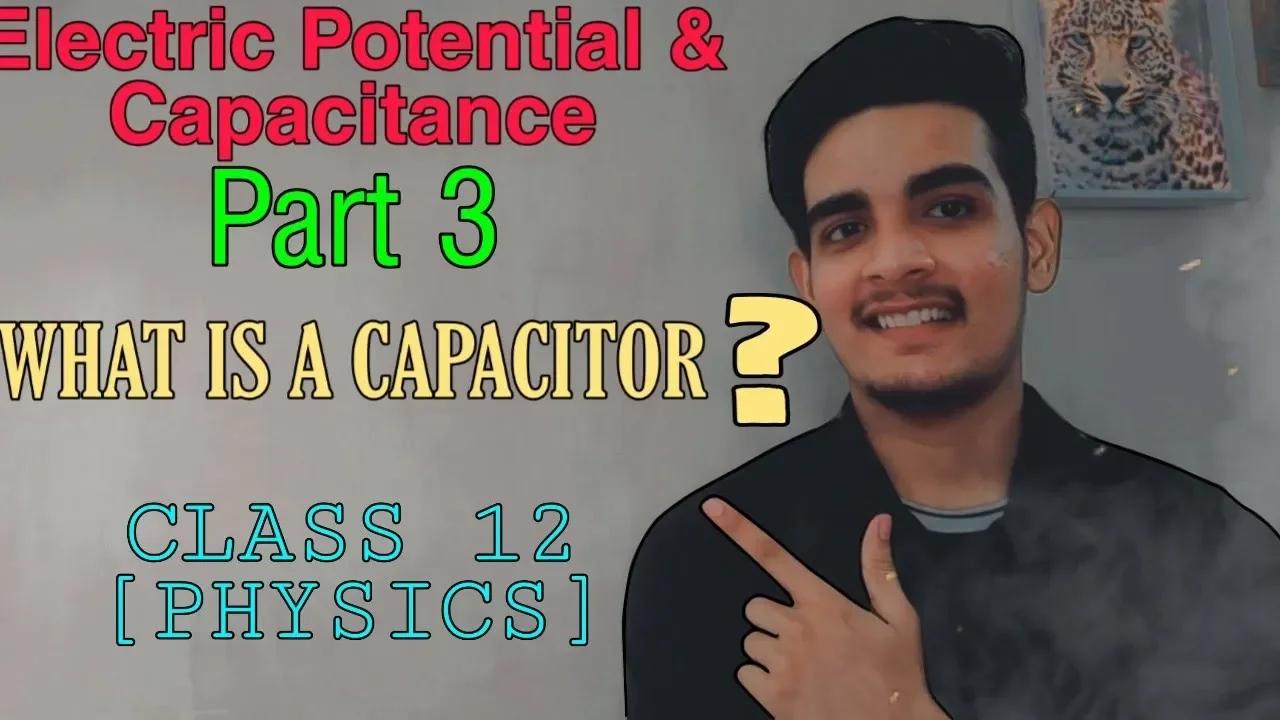 What Is A Capacitor Class 12 Cbse Physics Part3