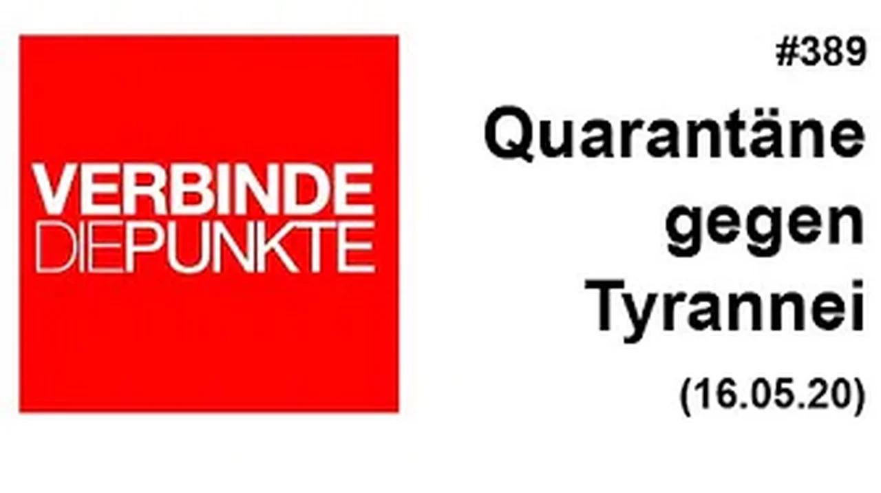 Verbinde die Punkte #389: Quarantäne gegen Tyrannei (16.05.2020)