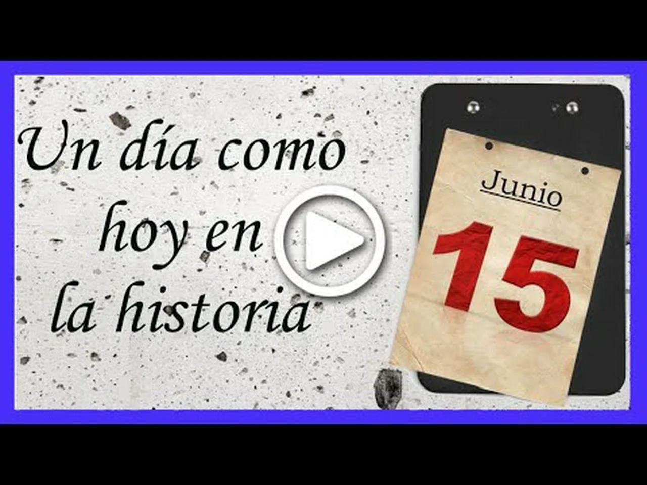 UN DÍA COMO HOY EN LA HISTORIA 📅 (Junio 15)
