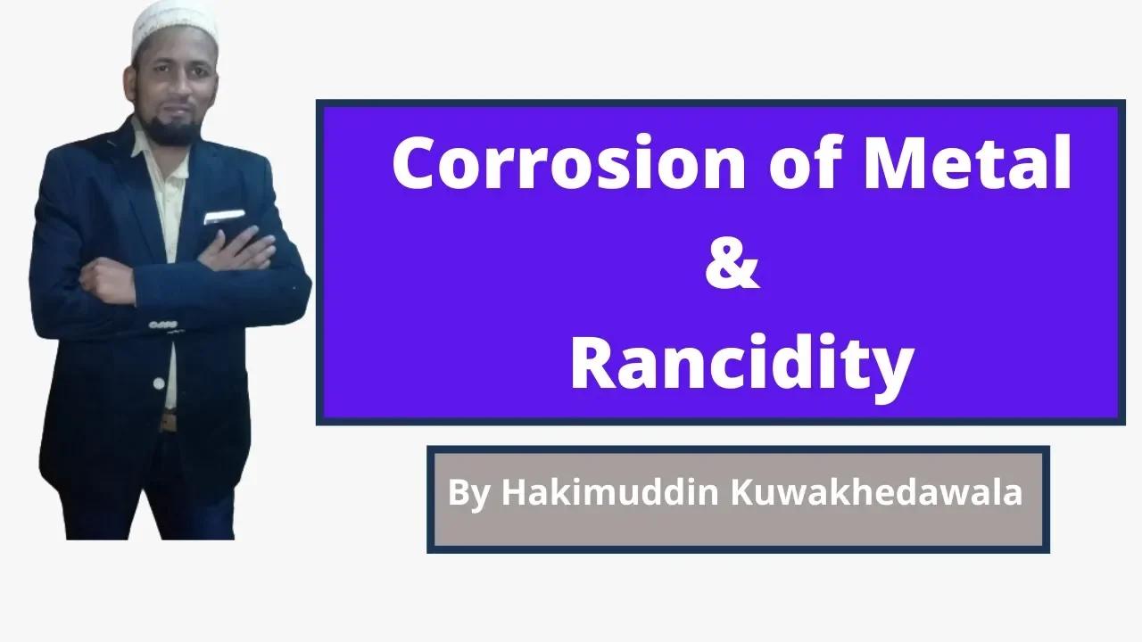 What is Corrosion of metal and Rancidity?