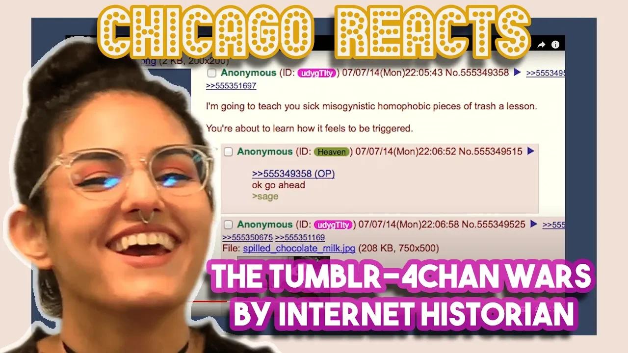The Tumblr 4chan Wars By Internet Historian First Chicago Reacts