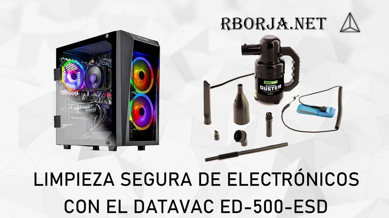 Mi experiencia con el DataVac ESD Safe Electric Duster ED-500-ESD