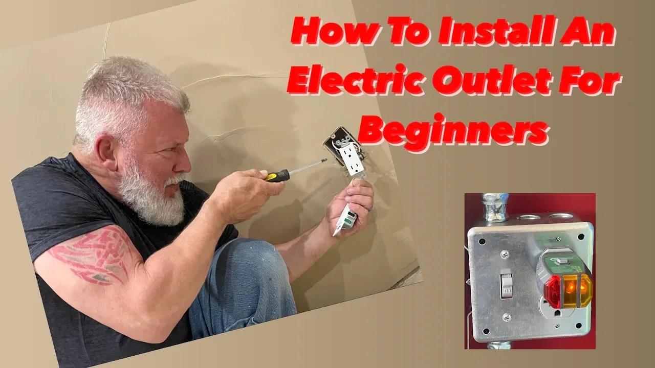 Beginners Guide To Electrical Outlet Installation