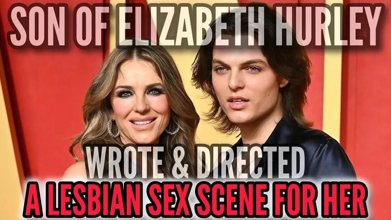 Elizabeth Hurley's Son Damien WROTE & DIRECTED a Lesbian Sex Scene For