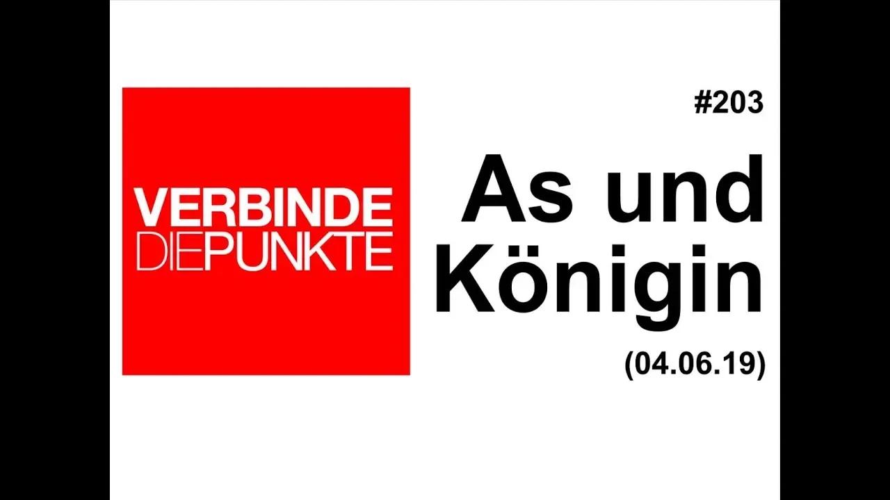 Verbinde die Punkte #203: As und Königin (04.06.2019)