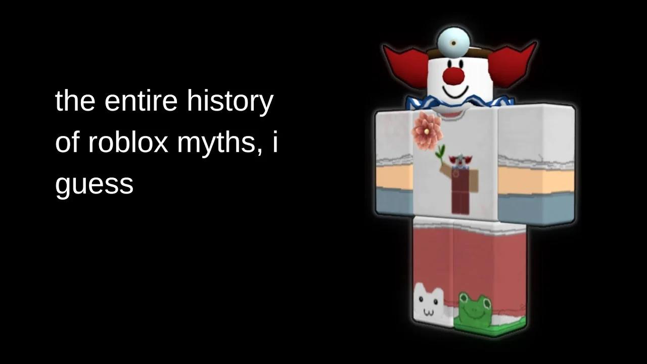The entire history of roblox myths i guess