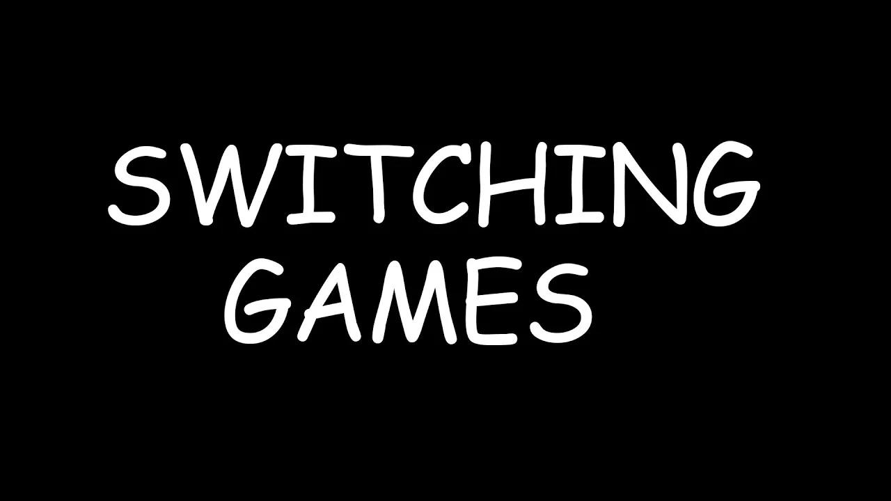 switching games