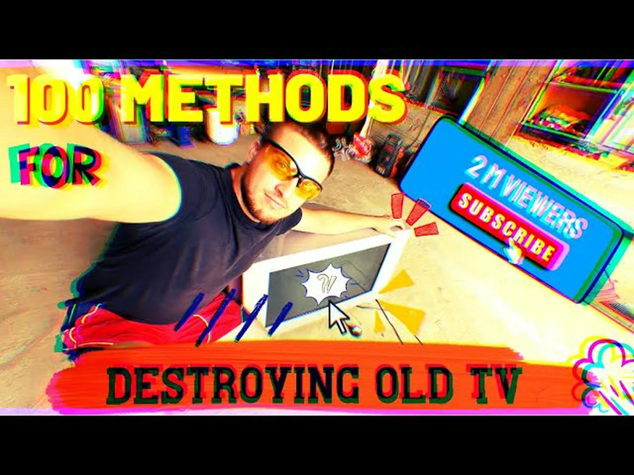 Old tv destruction / Old tv didn't stand a chance / 100 Methods