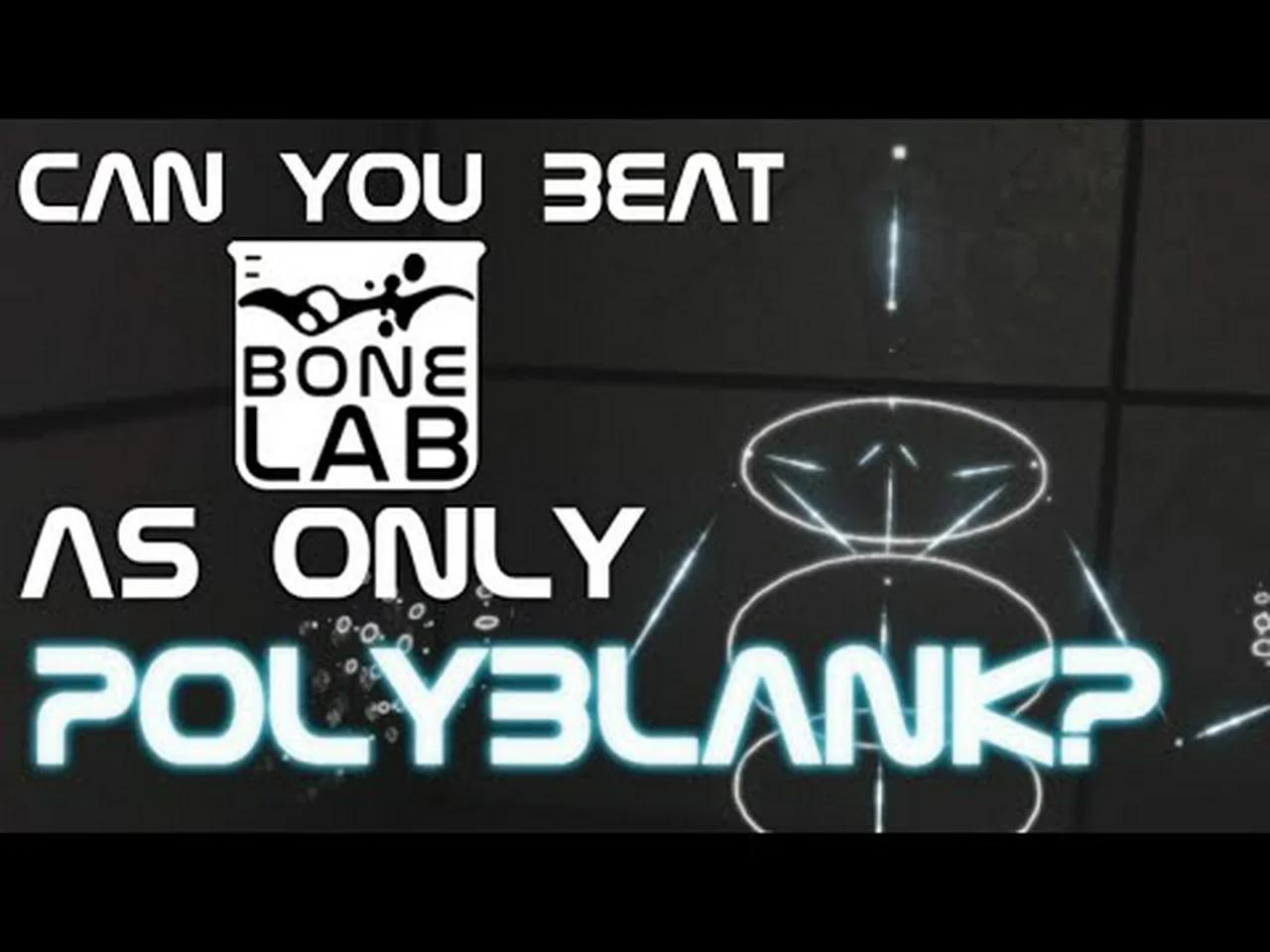 Can You Beat BONELAB as ONLY POLYBLANK?