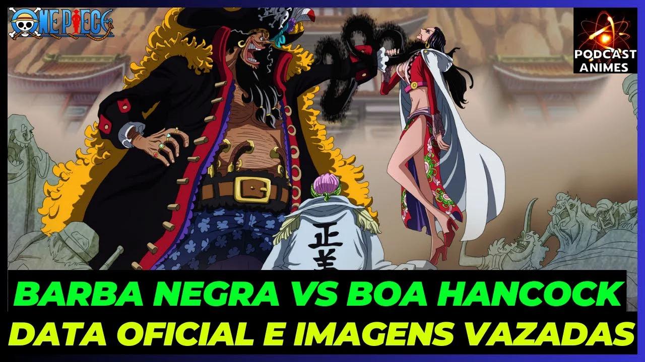 BARBA NEGRA VS BOA HANCOCK - DATA OFICIAL E IMAGENS