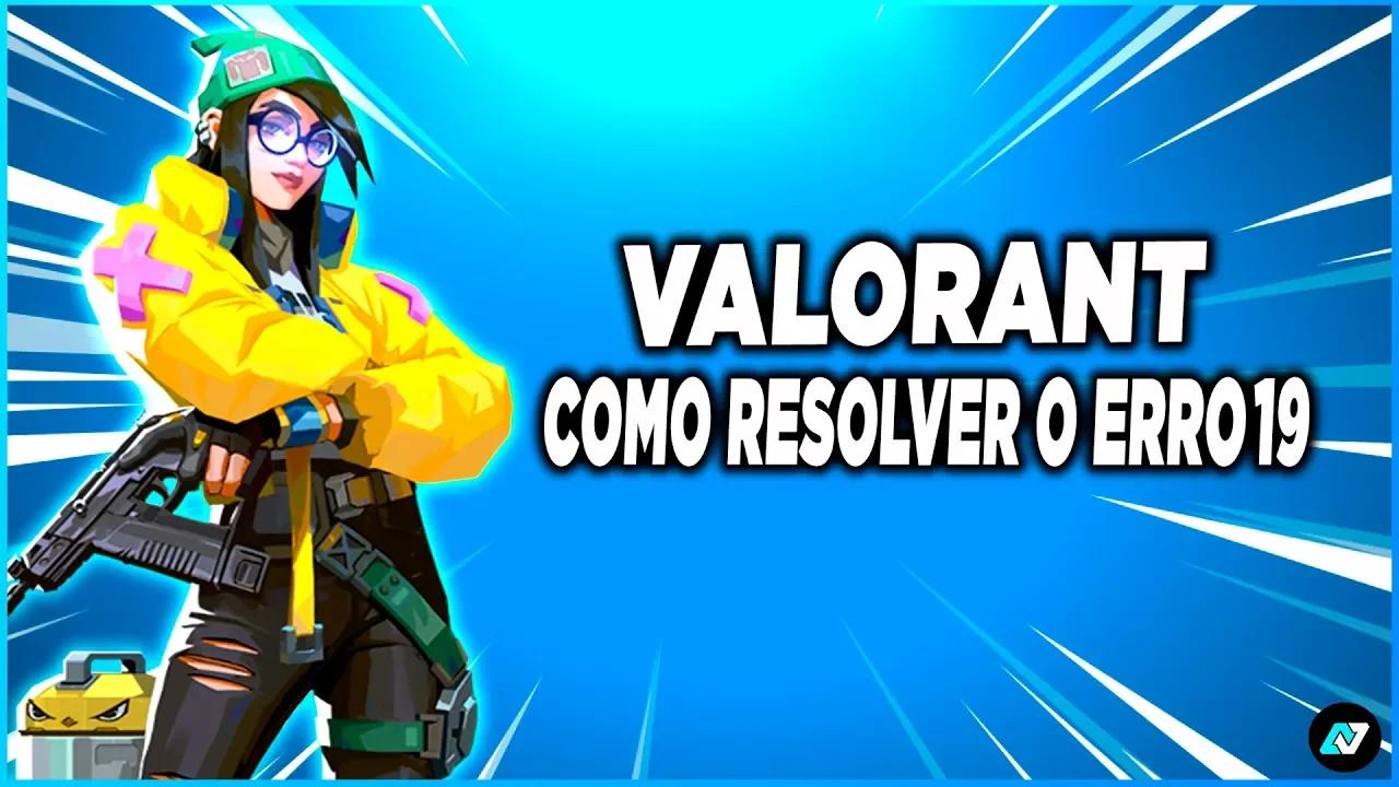 COMO CORRIGIR O CÓDIGO DE ERRO 19 VALORANT 🟢