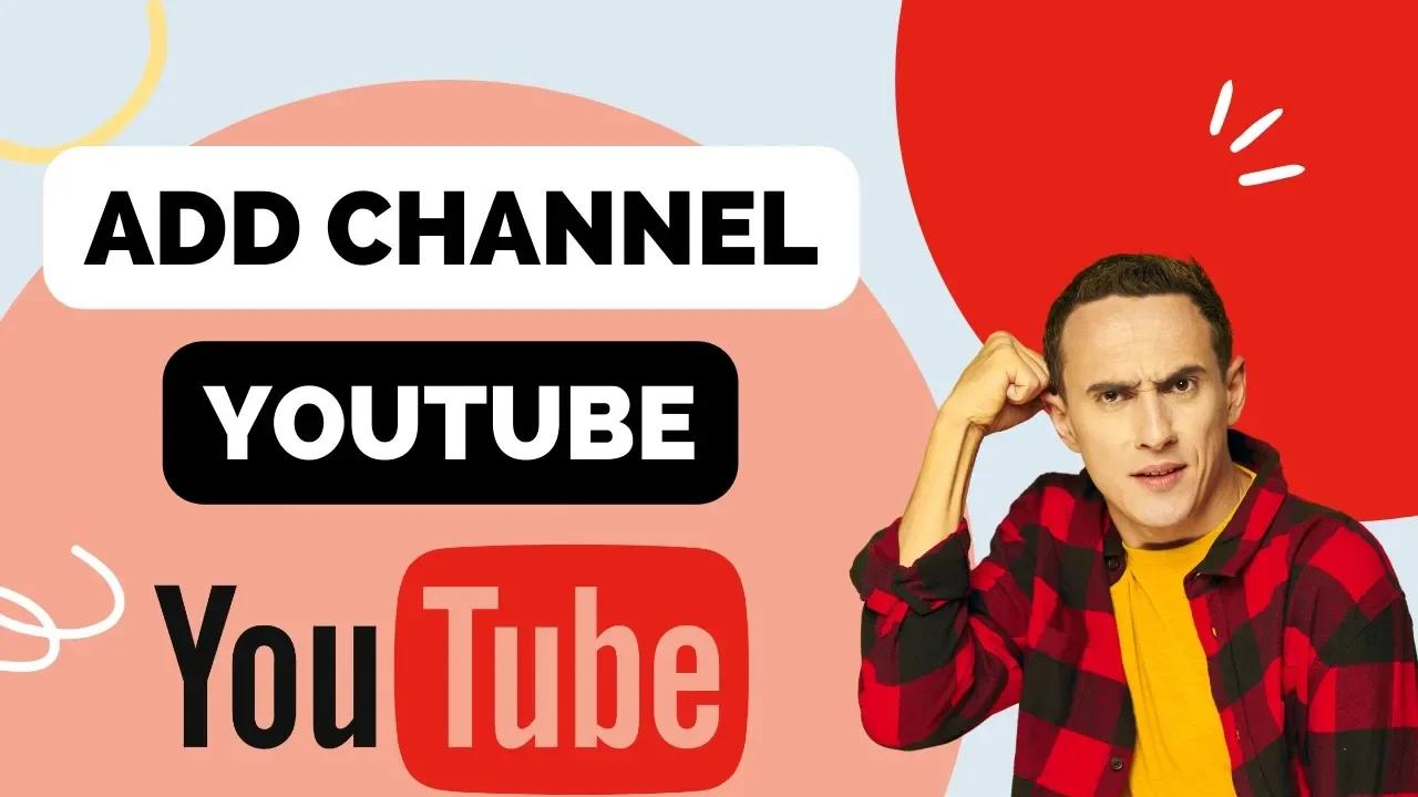 How to Add Channels to Your YouTube Channel