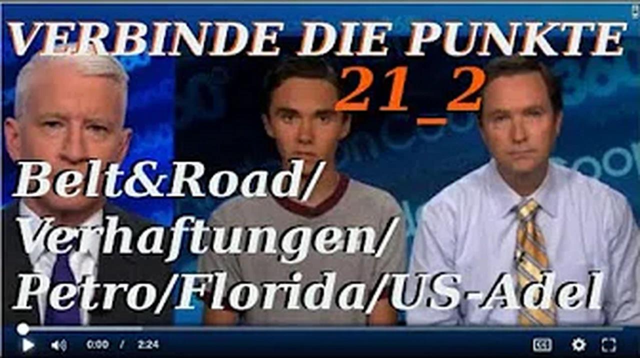 (Verbinde die Punkte) 21_2 Belt&Road/Verhaftungen/Petro/Florida/US-Adel