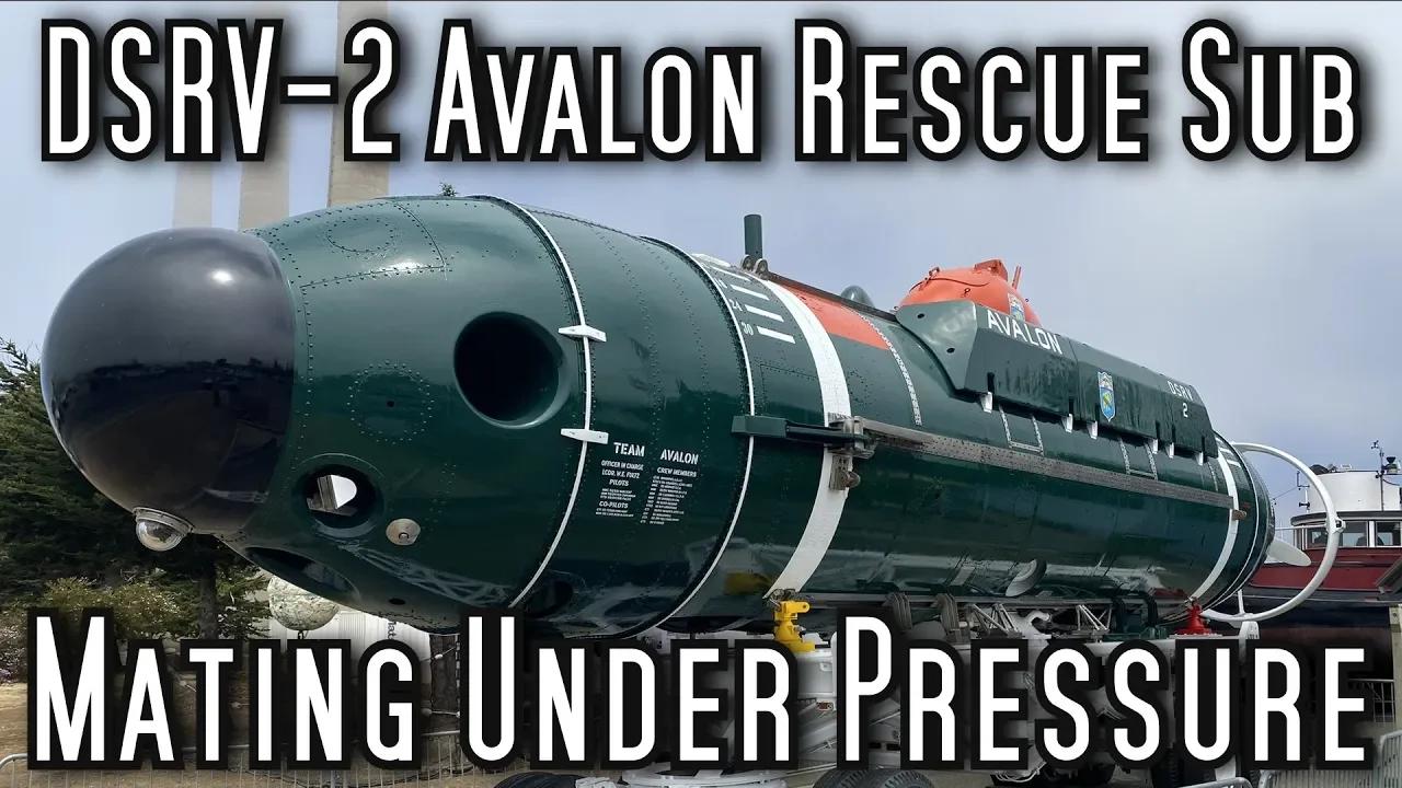 How Submarines Docked While Underwater DSRV2 Avalon Deep
