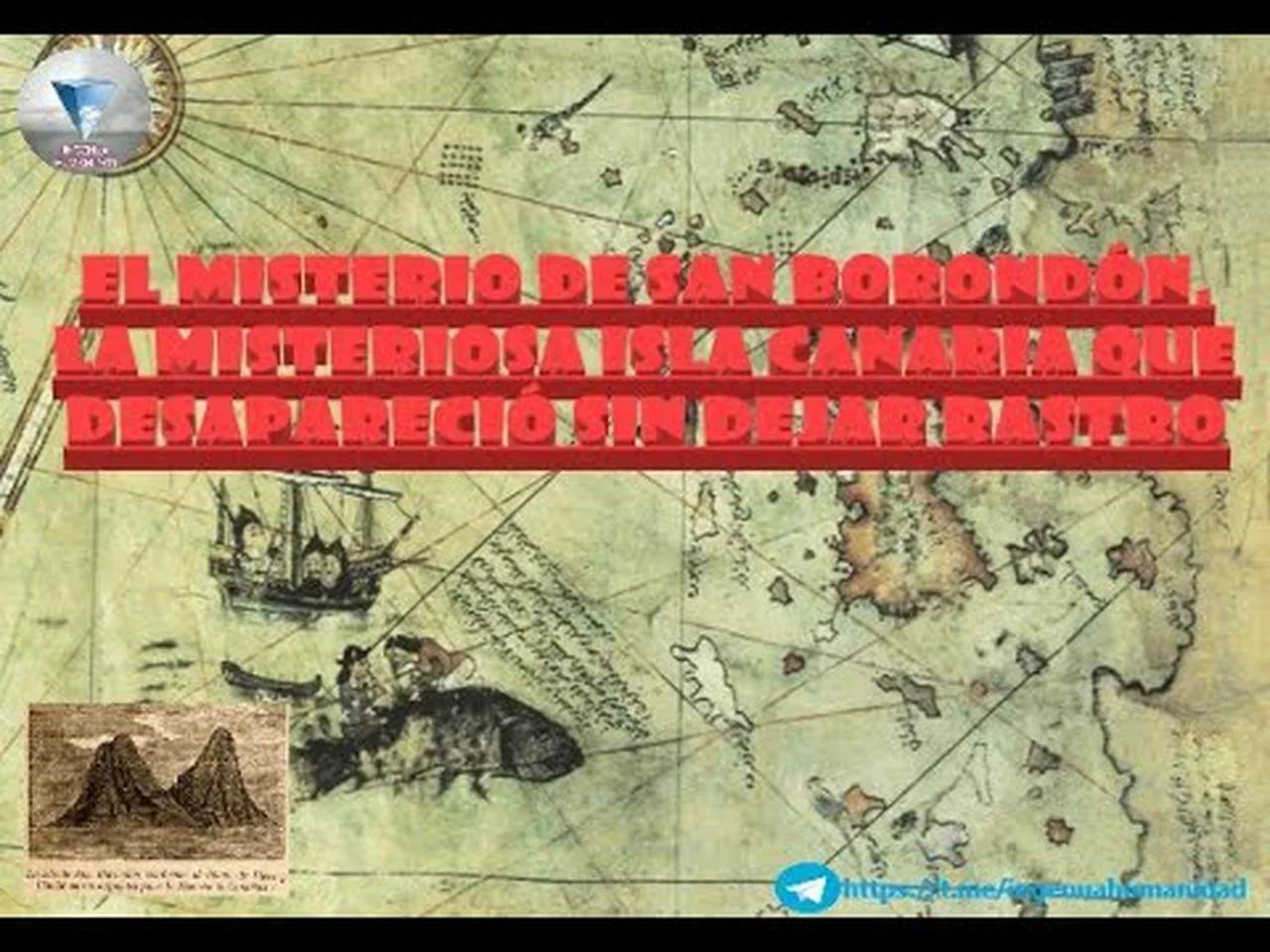 El misterio de San Borondón, la misteriosa isla Canaria que desapareció ...