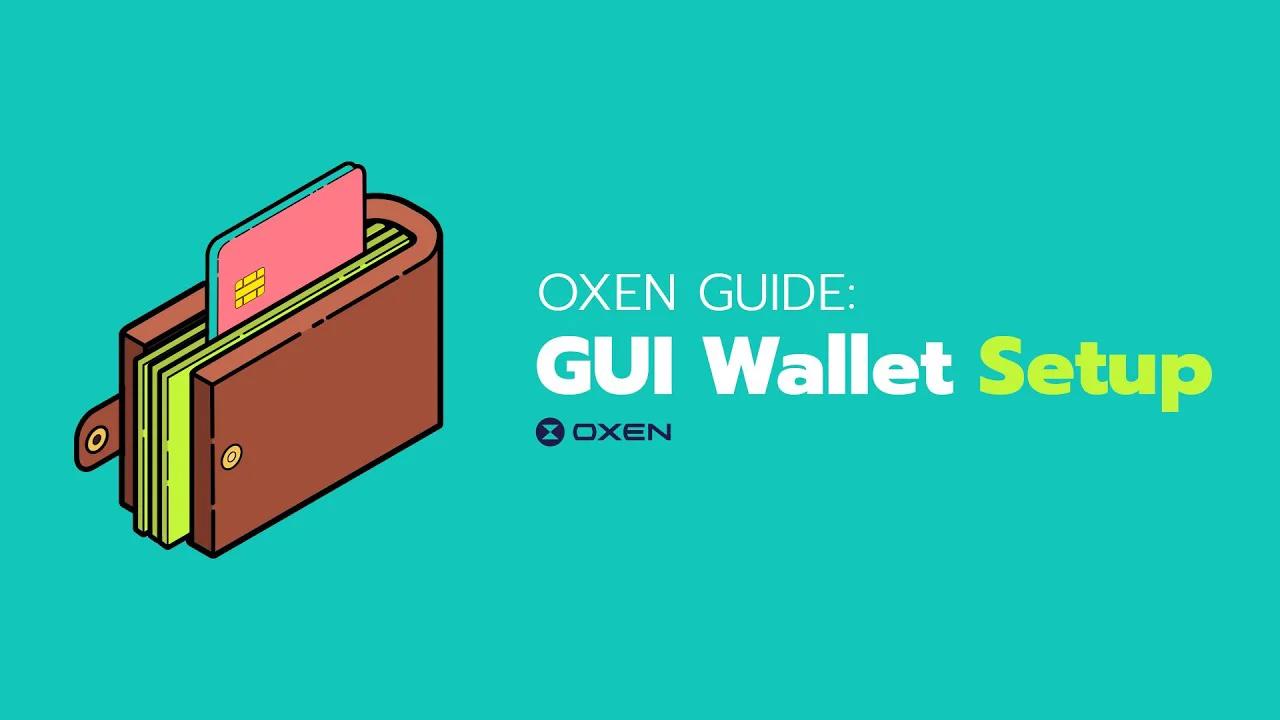 Oxen Guide — GUI Wallet Setup