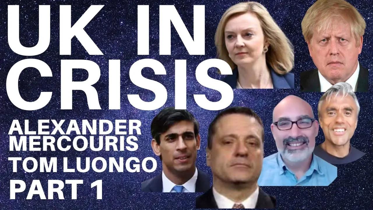 UK IN POLITICAL CRISIS - WITH TOM LUONGO & ALEXANDER MERCOURIS - PART 1 OF 2