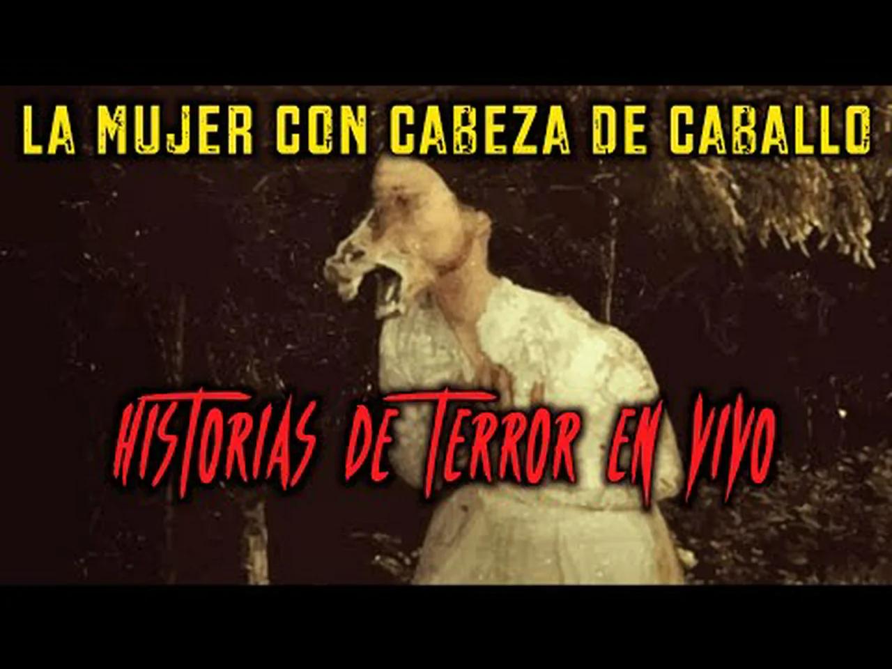 Historias de Terror En Vivo: La Mujer con Cabeza de Caballo - 7 de ...