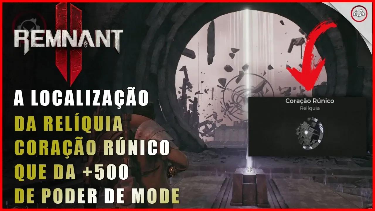 Remnant 2, A localização da Relíquia Coração Rúnico que da +500 de ...
