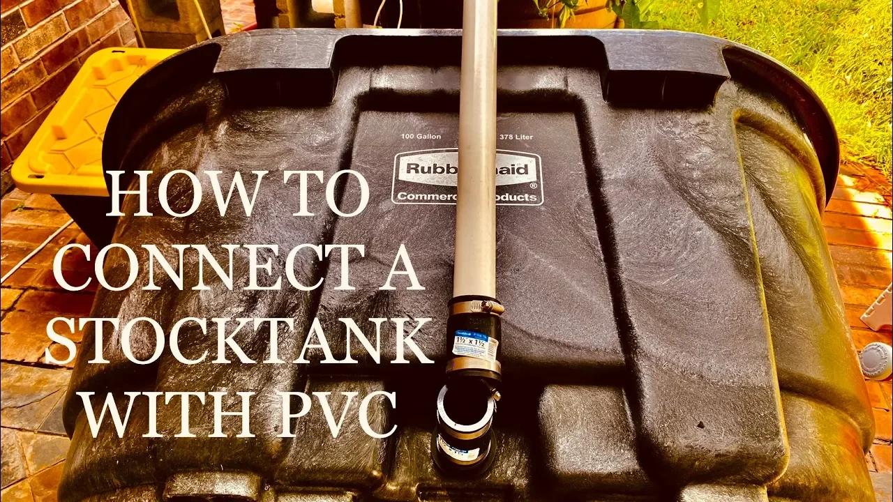 How to connect a Stock Tank to PVC