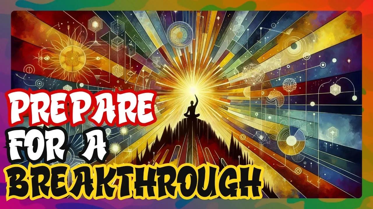 Signs a Major Breakthrough Is Near Learn How to Prepare!(01)