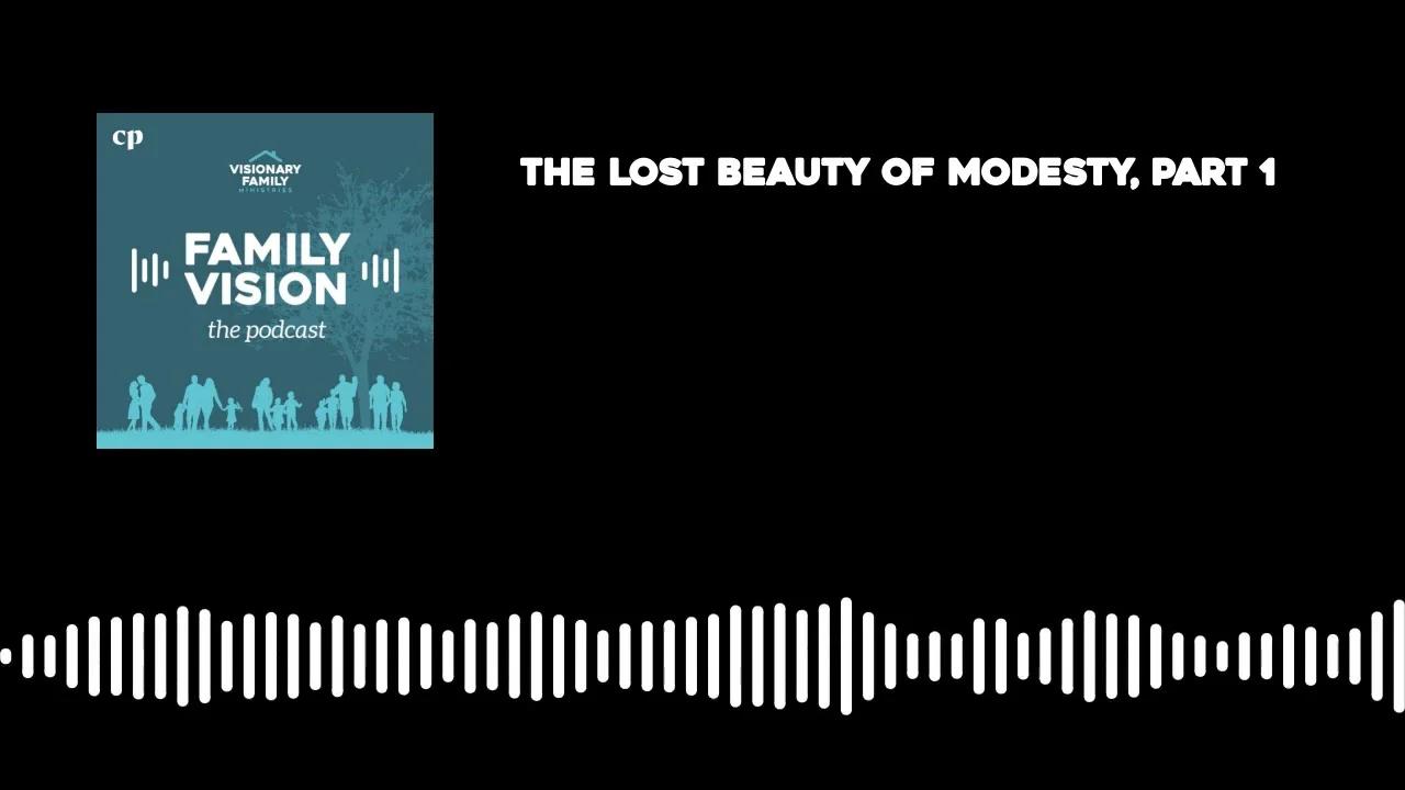 The Lost Beauty of Modesty, Part 1