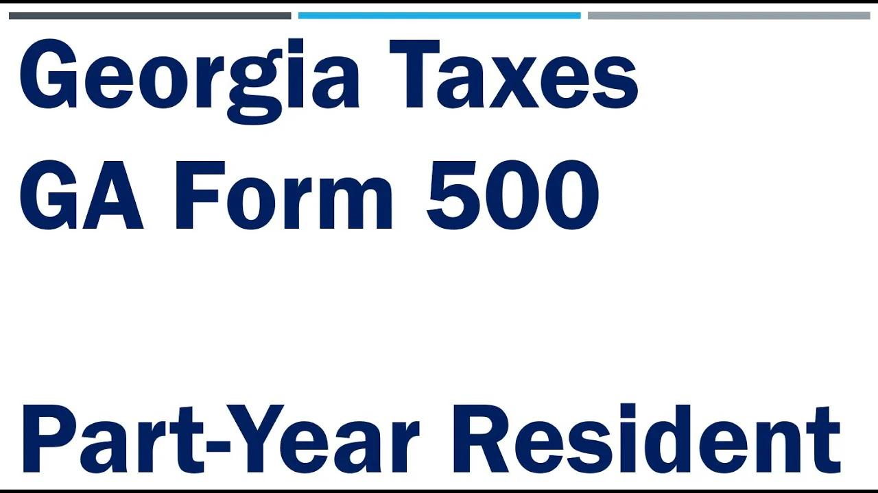 How to file Georgia Form 500 for a Part-Year Resident Income Tax Return