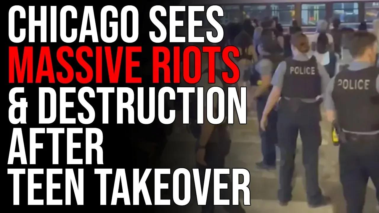 Chicago Sees MASSIVE RIOTS & Destruction After 'Teen Takeover,' Mayor