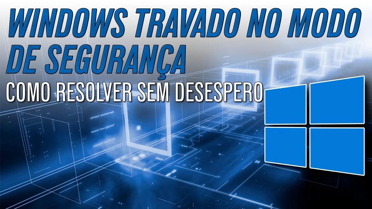 Windows Travado No Modo de Segurança - Como resolver sem desespero ...