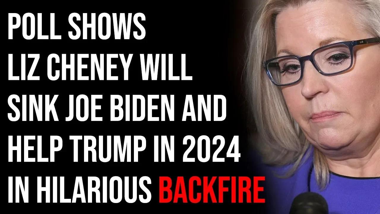 Poll Shows Liz Cheney Will Sink Joe Biden And Help Trump In 2024 In