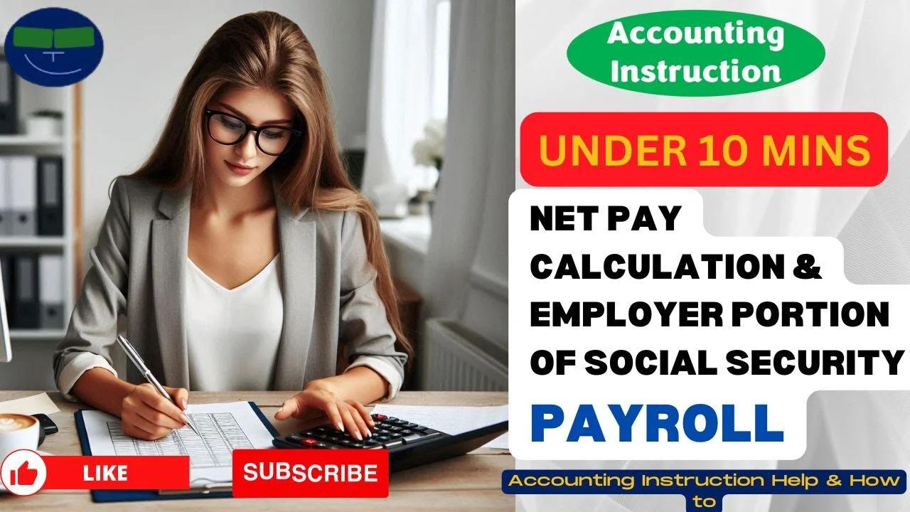 Net Pay Calculation & Employer Portion of Social Security Payroll