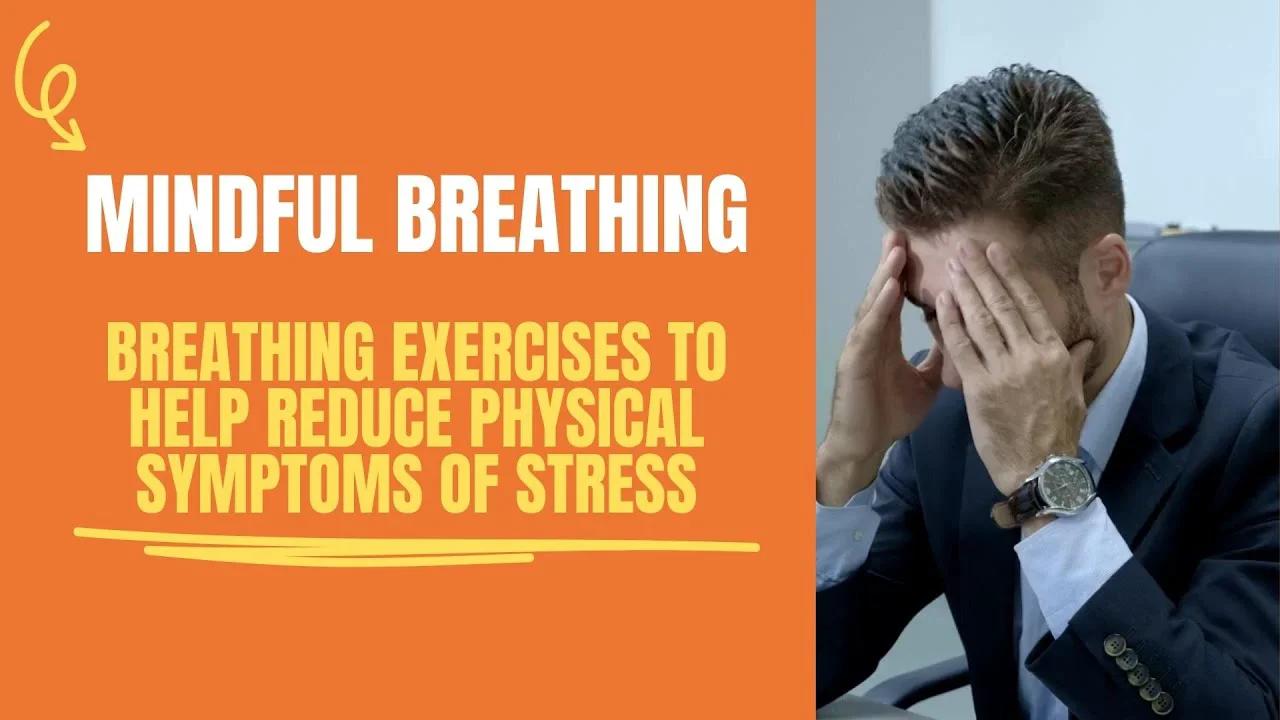 Breathing exercises to help reduce physical symptoms of stress