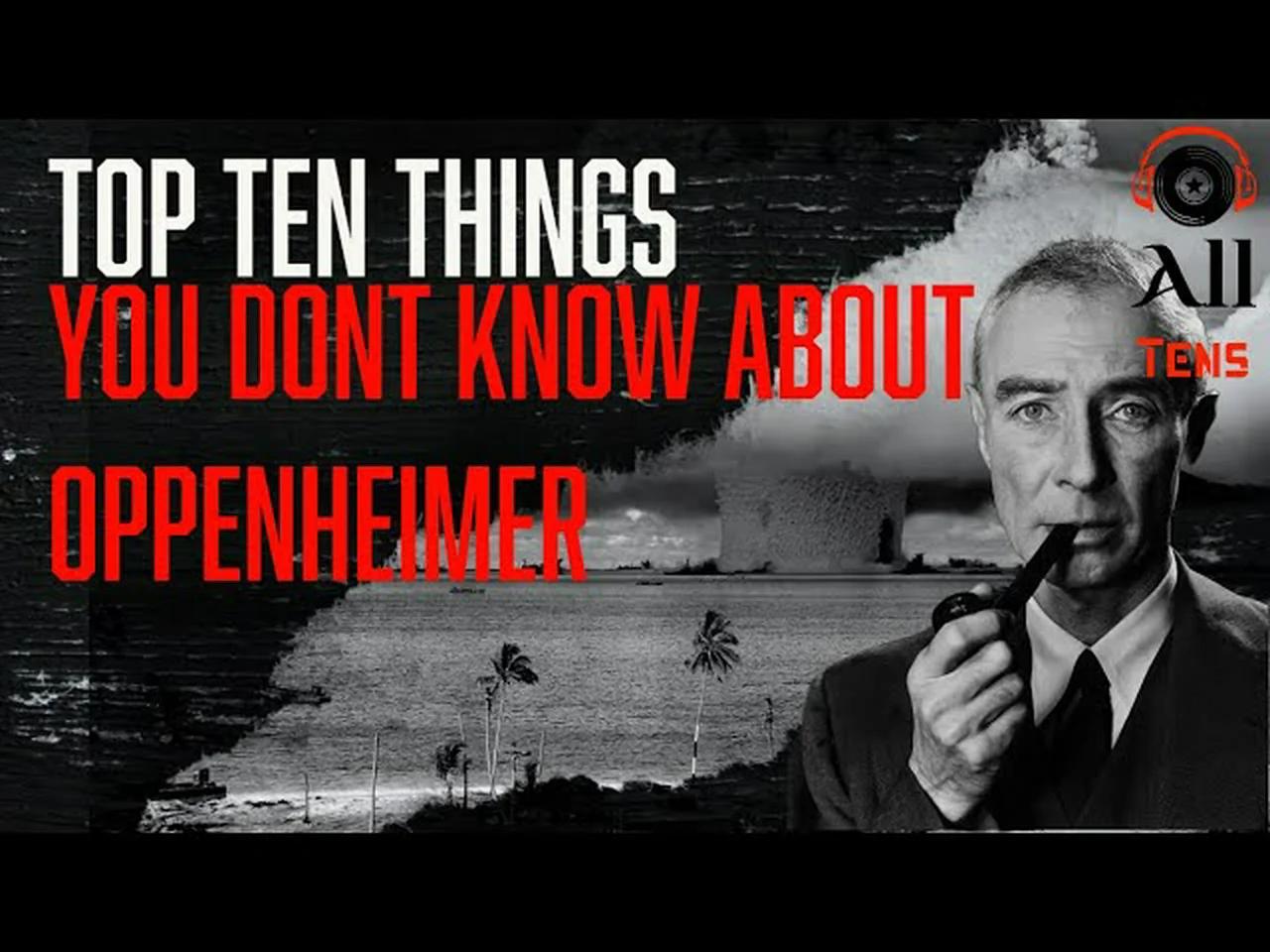 Top ten things you may not know about Robert Oppenheimer