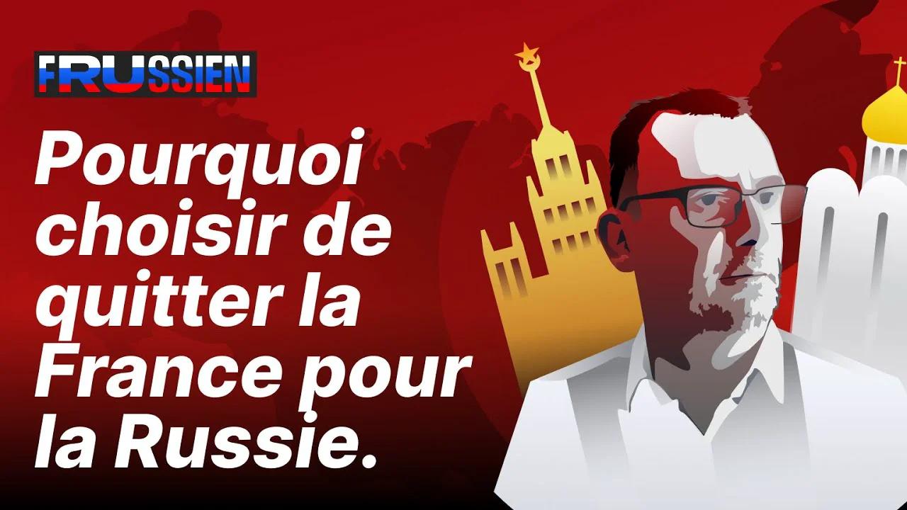 Pourquoi choisir de quitter la France pour la Russie