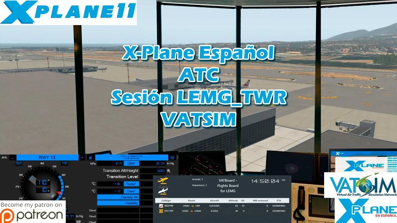 X-Plane Español | VATSIM | ATC | Sesión de Control LEMG_TWR en VATSIM
