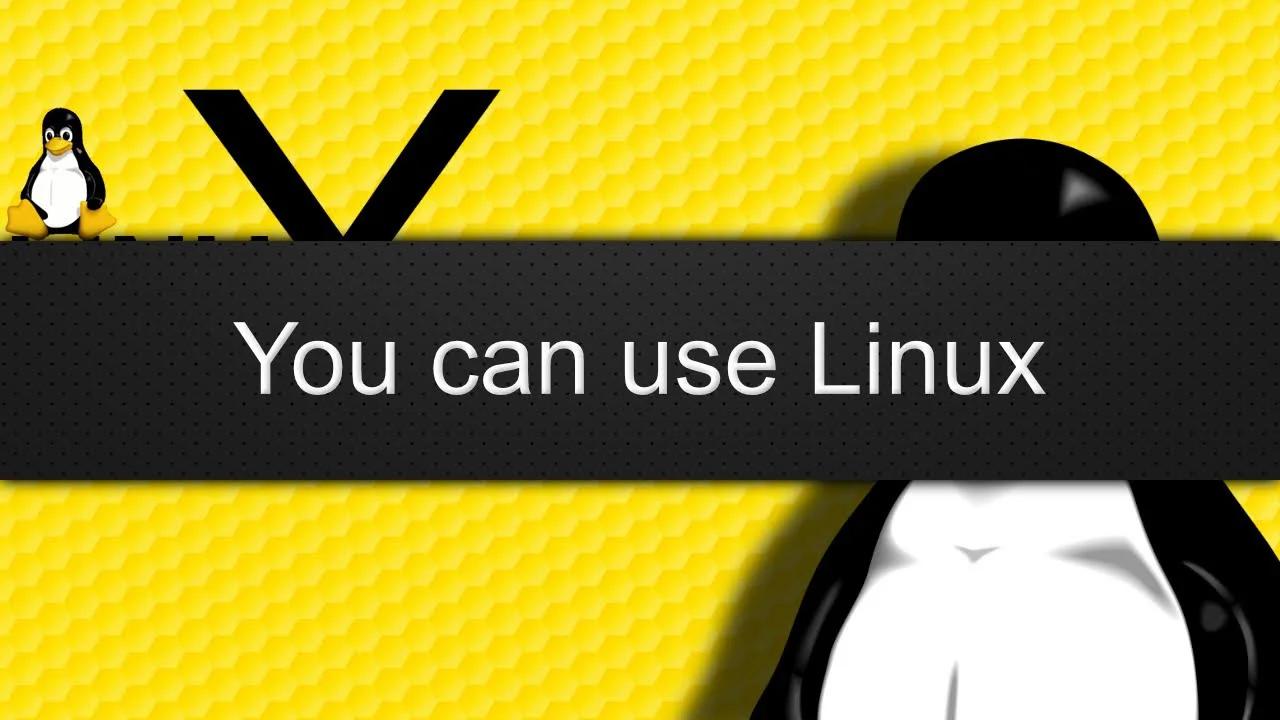 You can use Linux
