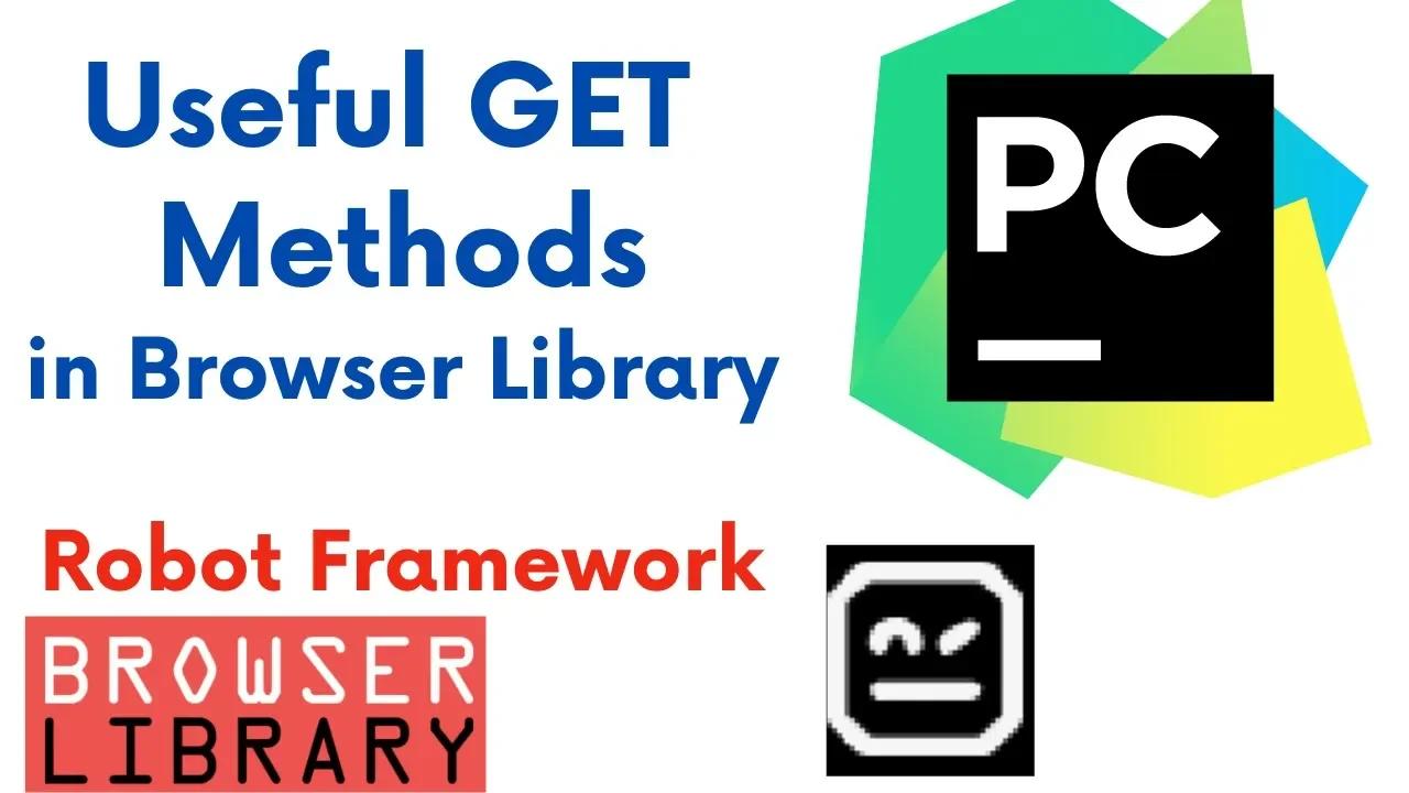 Useful GET Methods in Browser Library | Robot Framework